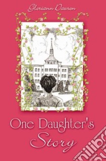 One Daughter's Story libro in lingua di Gloriann, Dawson