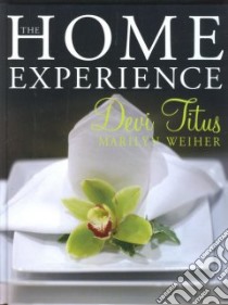 The Home Experience libro in lingua di Titus Devi, Weiher Marilyn