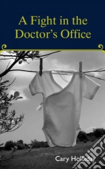 A Fight in the Doctor's Office libro in lingua di Holladay Cary, Roley Brian Ascalon (EDT)