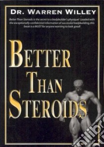 Better Than Steroids libro in lingua di Warren Willey