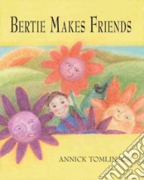 Bertie Makes Friends libro in lingua di Tomlinson Annick