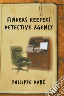 Finders Keepers Detective Agency libro in lingua di Dube Phillipe