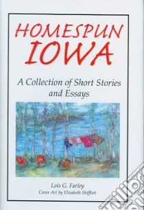 Homespun Iowa libro in lingua di Farley Lois G.