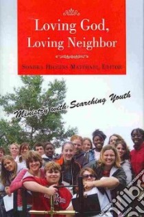 Loving God, Loving Neighbor libro in lingua di Matthaei Sondra Higgins (EDT)