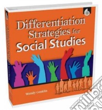 Differentiation Strategies for Social Studies libro in lingua di Conklin Wendy