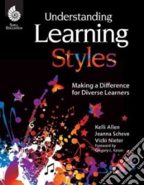Understanding Learning Styles libro in lingua di Allen Kelli, Scheve Jeanna, Nieter Vicki, Kaiser Gregory J. (FRW)