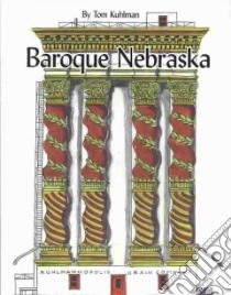 Baroque Nebraska An Architectural Enter libro in lingua di Tom,  Kuhlman