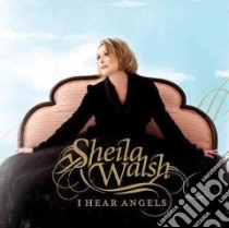 I Hear Angels libro in lingua di Walsh Sheila (CON)