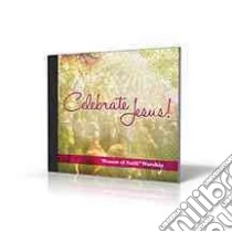 Celebrate Jesus! libro in lingua di Women of Faith Worship (COR)