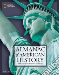 National Geographic Almanac of American History libro in lingua di Miller James, Thompson John, Ambrose Hugh (INT)