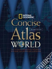 National Geographic Concise Atlas of the World libro in lingua di National Geographic Society (U. S.)