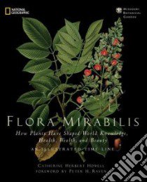 Flora Mirabilis libro in lingua di Howell Catherine Herbert, Raven Peter H. (FRW), Holland Douglas (INT)