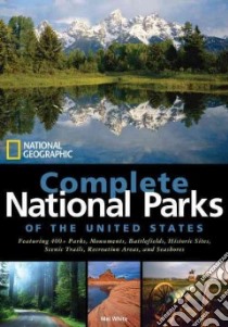 Complete National Parks of the United States libro in lingua di White Mel