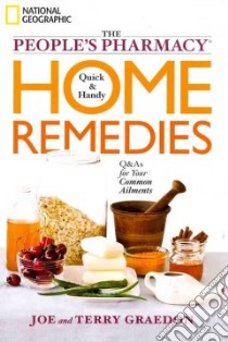 The People's Pharmacy Quick & Handy Home Remedies libro in lingua di Graedon Joe, Graedon Terry