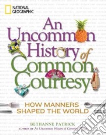 An Uncommon History of Common Courtesy libro in lingua di Patrick Bethanne