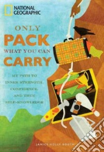Only Pack What You Can Carry libro in lingua di Booth Janice Holly