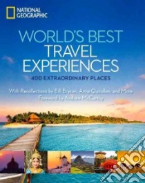 World's Best Travel Experiences libro in lingua di National Geographic Society (U. S.), McCarthy Andrew (FRW)