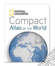 National Geographic Compact Atlas of the World libro in lingua di National Geographic Society (U. S.)
