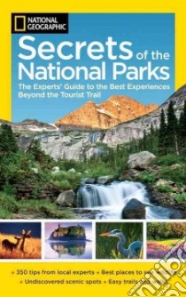 National Geographic Secrets of the National Parks libro in lingua di National Geographic Society (U. S.)