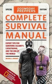 Doomsday Preppers Complete Survival Manual libro in lingua di Sweeney Michael S., Kayal Michele, Towner Elizabeth