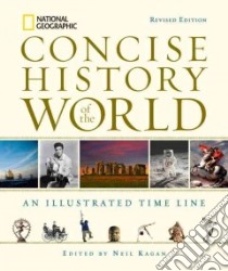National Geographic Concise History of the World libro in lingua di Kagan Neil (EDT), Bentley Jerry H. (FRW), McNeill J. R. (FRW)