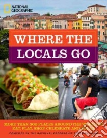 Where the Locals Go libro in lingua di National Geographic Traveler Team (COM)