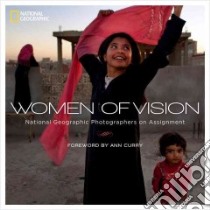Women of Vision libro in lingua di National Geographic Society (U. S.), Curry Ann (FRW), Johns Chris (INT)