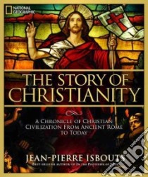 The Story of Christianity libro in lingua di Isbouts Jean-Pierre