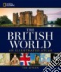 National Geographic The British World libro in lingua di Jepson Tim
