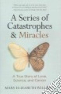 A Series of Catastrophes & Miracles libro in lingua di Williams Mary Elizabeth