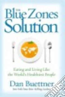 The Blue Zones Solution libro in lingua di Buettner Dan