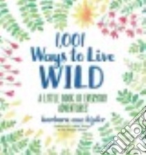 1,001 Ways to Live Wild libro in lingua di Kipfer Barbara Ann, Springolo Francesca (ILT)