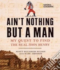 Ain't Nothing but a Man libro in lingua di Nelson Scott Reynolds, Aronson Marc