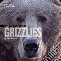 Face to Face With Grizzlies libro in lingua di Sartore Joel, Sartore Joel (ILT)