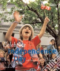 Celebrate Independence Day libro in lingua di Heiligman Deborah, Dennis Matthew (CON)