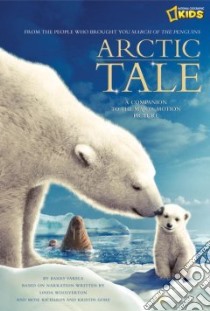 Arctic Tale libro in lingua di Varela Barry, Wolverton Linda (CON), Richards Mose (CON), Gore Kristin (CON)