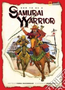 How to Be a Samurai Warrior libro in lingua di MacDonald Fiona, James John (ILT)
