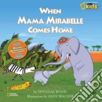 When Mama Mirabelle Comes Home libro in lingua di Wood Douglas, Wagner Andy (ILT)