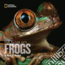 Face to Face With Frogs libro in lingua di Moffett Mark W.