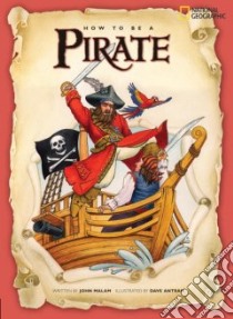 How to Be a Pirate libro in lingua di Malam John, Antram Dave (ILT)