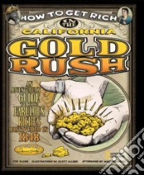 How to Get Rich in the California Gold Rush libro in lingua di Olson Tod, Allred Scott (ILT), Aronson Marc (AFT)