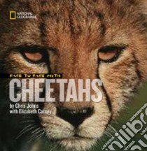 Face to Face With Cheetahs libro in lingua di Johns Chris, Carney Elizabeth
