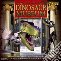 The Dinosaur Museum libro in lingua di National Geographic Society (U. S.), Green Jen, Clark Neil D. L. (CON)