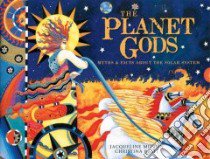 The Planet Gods libro in lingua di Mitton Jacqueline, Balit Christina (ILT)