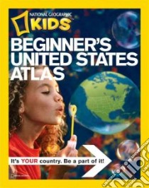 National Geographic Beginner's United States Atlas libro in lingua di National Geographic Society (U. S.)