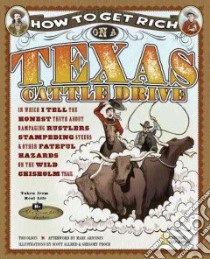 How to Get Rich on a Texas Cattle Drive libro in lingua di Olson Tod, Allred Scott (ILT), Proch Gregory (ILT)