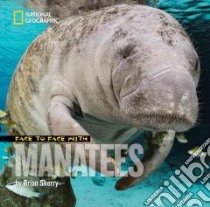 Face to Face With Manatees libro in lingua di Skerry Brian