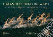 I Dreamed of Flying Like a Bird libro in lingua di Haas Robert B., Haas Robert B. (ILT)