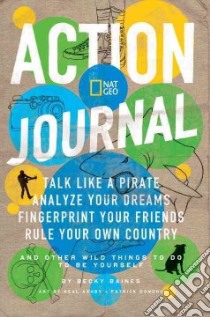 Nat Geo Action Journal libro in lingua di Baines Becky, Ashby Neal (ILT), Donohue Patrick (ILT)