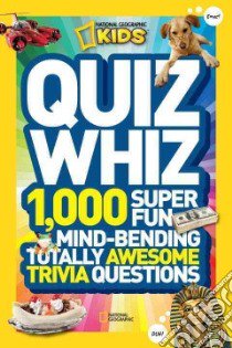 National Geographic Kids Quiz Whiz libro in lingua di National Geographic Society (U. S.)